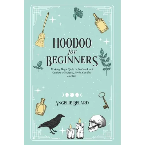 Hoodoo For Beginners: Working Magic Spells in Rootwork and Conjure with Roots, Herbs, Candles, and Oils - Paperback | Books | Wiccan Center