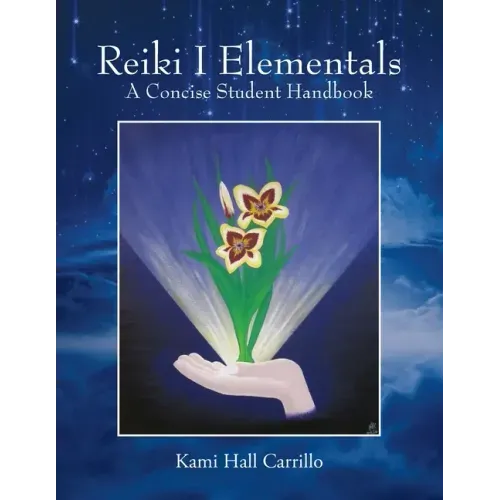 Reiki I Elementals: A Concise Student Handbook - Paperback