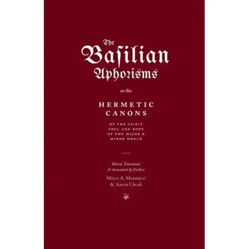 The Basilian Aphorisms: Or the Hermetic Canons of the Spirit, Soul, and Body of the Major and Minor World - Paperback