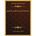 Egypt the Cradle of Ancient Masonry - Hardcover