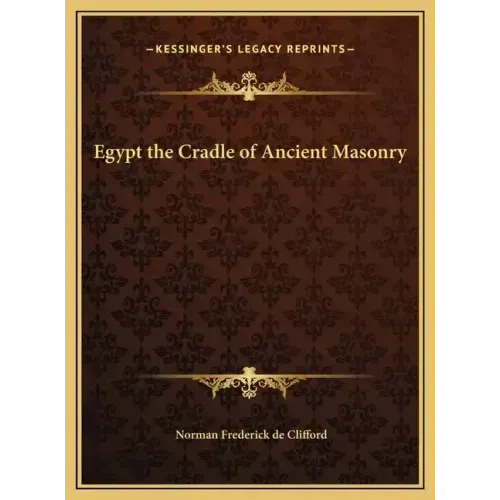 Egypt the Cradle of Ancient Masonry - Hardcover