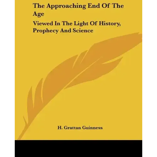 The Approaching End of the Age: Viewed in the Light of History, Prophecy and Science - Paperback | Books | Wiccan Center