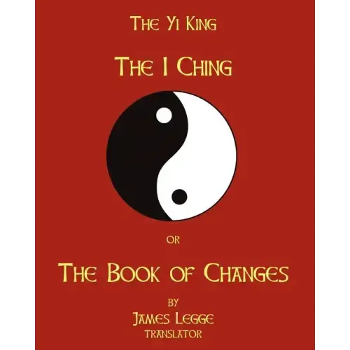 The I-Ching Or The Book Of Changes: The Yi King - Paperback | Books | Wiccan Center