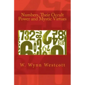 Numbers, Their Occult Power and Mystic Virtues - Paperback