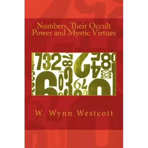 Numbers, Their Occult Power and Mystic Virtues - Paperback