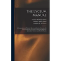 The Lyceum Manual: a Compendium of Physical, Moral, and Spiritual Exercises for Use in Progressive Lyceums Connected With British Spiritu - Hardcover | Books | Wiccan Center