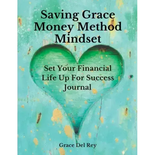 Saving Grace Money Method Mindset: Set Your Financial Life Up For Success Journal - Paperback