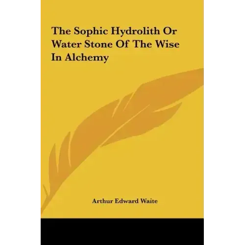 The Sophic Hydrolith or Water Stone of the Wise in Alchemy - Hardcover | Books | Wiccan Center