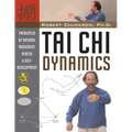 Tai Chi Dynamics: Principles of Natural Movement, Health & Self-Development