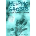 Helping Ghosts: A Guide to Understanding Lost Spirits from Angels & Ghosts - Paperback | Books | Wiccan Center