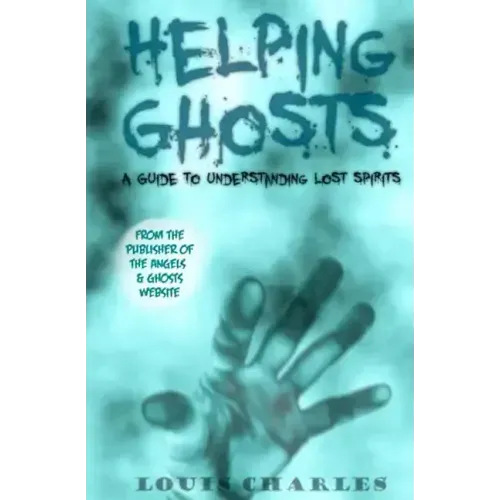 Helping Ghosts: A Guide to Understanding Lost Spirits from Angels & Ghosts - Paperback | Books | Wiccan Center
