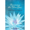Becoming the BlueLotus: A Reiki Level Two Handbook - Paperback