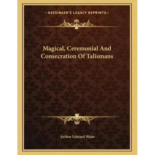 Magical, Ceremonial And Consecration Of Talismans - Paperback | Books | Wiccan Center