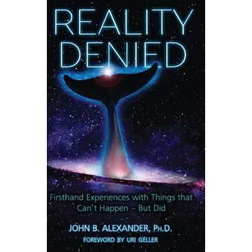 Reality Denied: Firsthand Experiences with Things that Can't Happen - But Did - Hardcover | Books | Wiccan Center