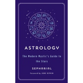 Astrology: The Modern Mystic's Guide to the Stars - Paperback