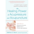 The Healing Power of Acupressure and Acupuncture: A Complete Guide to Accepted Traditions and Modern Practice - Paperback | Books | Wiccan Center