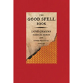 The Good Spell Book: Love Charms, Magical Cures, and Other Practical Sorcery - Hardcover | Books | Wiccan Center