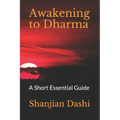 Awakening to Dharma: A Short Essential Guide - Paperback