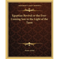 Egyptian Revival or the Ever-Coming Son in the Light of the Tarot - Paperback | Books | Wiccan Center