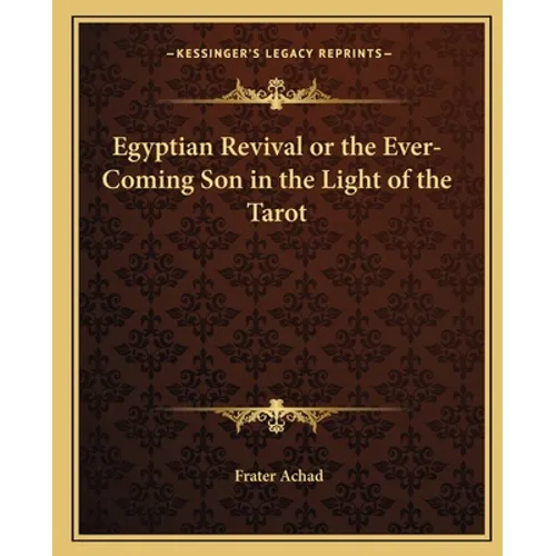 Egyptian Revival or the Ever-Coming Son in the Light of the Tarot - Paperback | Books | Wiccan Center