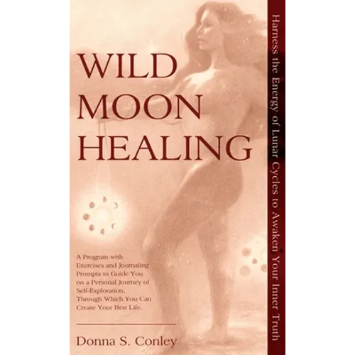 Wild Moon Healing: Harness the Energy of Lunar Cycles to Awaken Your Inner Truth - Hardcover | Books | Wiccan Center