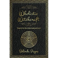 Wholistic Witchcraft: Magick for the mind, body and soul - Paperback | Books | Wiccan Center