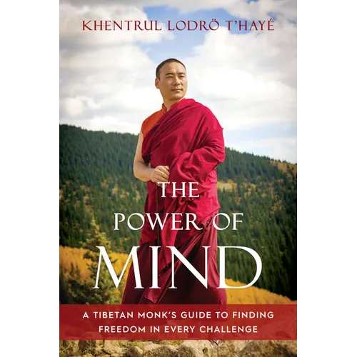 The Power of Mind: A Tibetan Monk's Guide to Finding Freedom in Every Challenge - Paperback