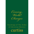 Coming World Changes: Teachings of the Order of Christian Mystics - Paperback