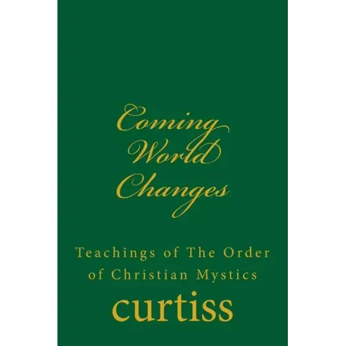 Coming World Changes: Teachings of the Order of Christian Mystics - Paperback
