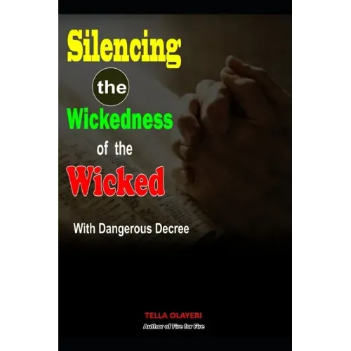 Silencing the Wickedness of the Wicked with Dangerous Decree - Paperback