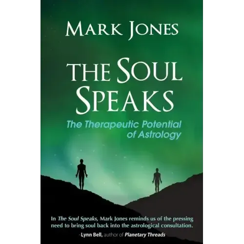 The Soul Speaks: The Therapeutic Potential of Astrology - Paperback | Books | Wiccan Center