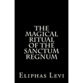 The Magical Ritual of the Sanctum Regnum: Interpreted by the Tarot Trumps - Paperback | Books | Wiccan Center