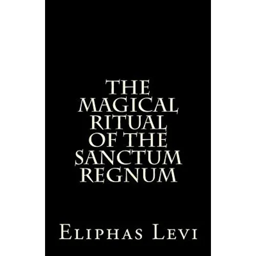The Magical Ritual of the Sanctum Regnum: Interpreted by the Tarot Trumps - Paperback | Books | Wiccan Center