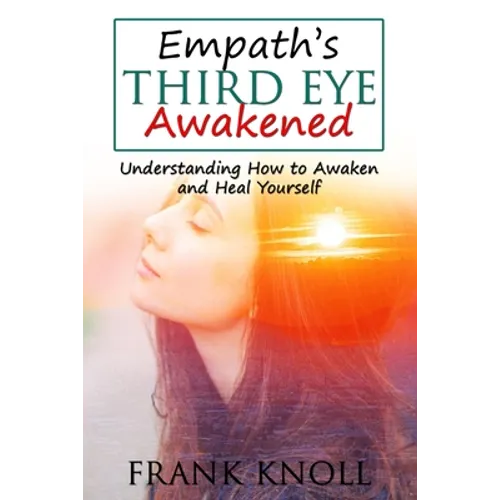 Empath's Third Eye Awakened: Understanding How to Awaken and Heal Yourself - Paperback | Books | Wiccan Center