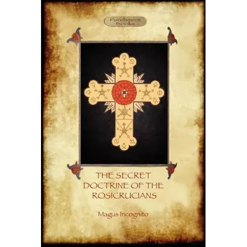The Secret Doctrine of the Rosicrucians - Illustrated with the Secret Rosicrucian Symbols (Aziloth Books) - Paperback | Books | Wiccan Center