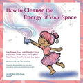 How to Cleanse the Energy of your Space: Fun, Simple, Easy, and Effective Ways to Cleanse, Purify, Heal, and Lighten Your Home, Your Work, and Any Spa - Paperback | Books | Wiccan Center
