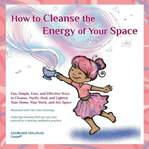 How to Cleanse the Energy of your Space: Fun, Simple, Easy, and Effective Ways to Cleanse, Purify, Heal, and Lighten Your Home, Your Work, and Any Spa - Paperback