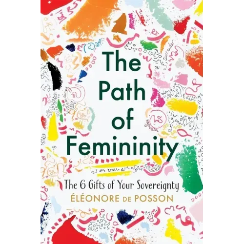 The Path of Femininity; The 6 Gifts of Your Sovereignty - Paperback | Books | Wiccan Center