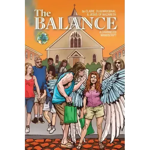 The Balance: A Channeled Manuscript