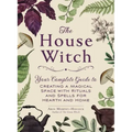 The House Witch: Your Complete Guide to Creating a Magical Space with Rituals and Spells for Hearth and Home - Hardcover | Books | Wiccan Center