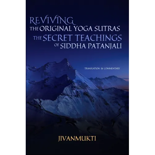 Reviving the Original Yoga Sutras: The Secret Teachings of Siddha Patanjali - Paperback | Books | Wiccan Center
