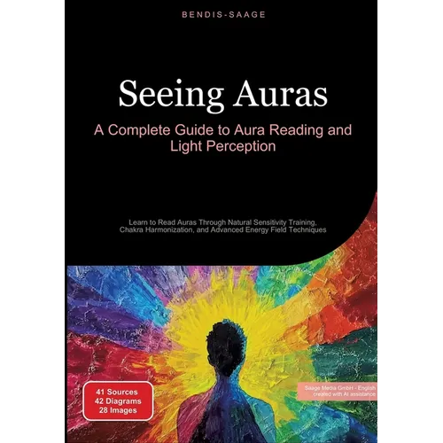 Seeing Auras: A Complete Guide to Aura Reading and Light Perception: Learn to Read Auras Through Natural Sensitivity Training, Chakra Harmonization, a - Paperback | Books | Wiccan Center