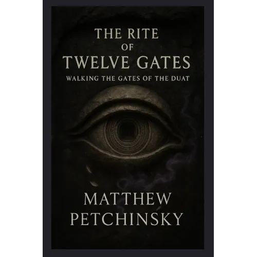 The Rite of Twelve Gates: Walking the Gates of the Duat - Paperback | Books | Wiccan Center