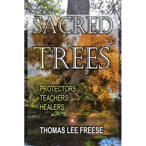 Sacred Trees: Protectors, Healers, Teachers - Paperback | Books | Wiccan Center