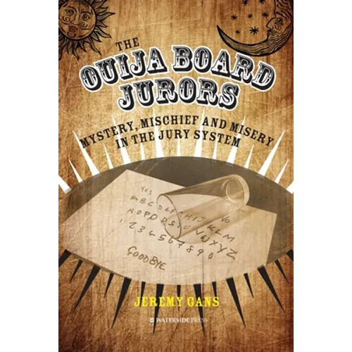 The Ouija Board Jurors: Mystery, Mischief and Misery in the Jury System - Hardcover | Books | Wiccan Center
