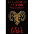 The Ancient Ram Inn: A Journey Through Time and Spirits - Paperback