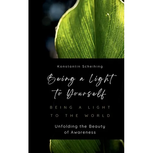 Being a Light to Yourself - Being a Light to the World: Unfolding the Beauty of Awareness - Paperback | Books | Wiccan Center