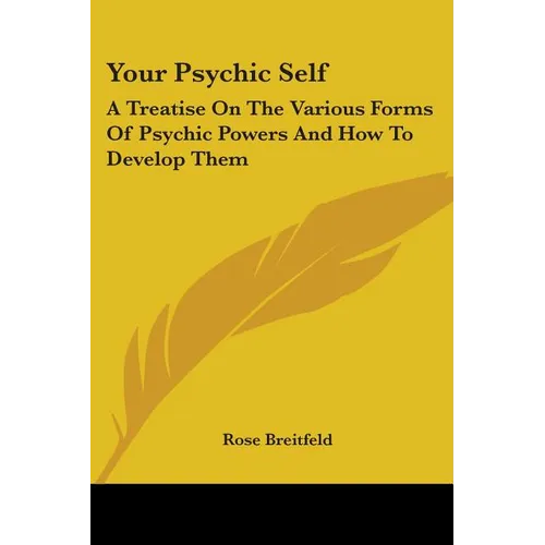 Your Psychic Self: A Treatise On The Various Forms Of Psychic Powers And How To Develop Them - Paperback | Books | Wiccan Center