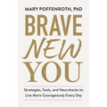 Brave New You: Strategies, Tools, and Neurohacks to Live More Courageously Every Day - Hardcover | Books | Wiccan Center