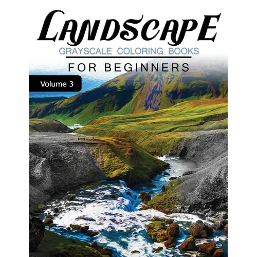 Landscapes GRAYSCALE Coloring Books for beginners Volume 3: Grayscale Photo Coloring Book for Grown Ups (Landscapes Fantasy Coloring) - Paperback | Books | Wiccan Center